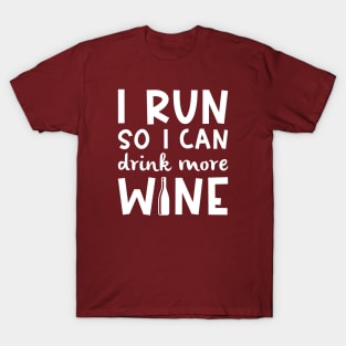 I Run So I Can Drink More Wine T-Shirt